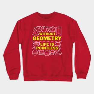 Without Geometry Life Is Pointless Crewneck Sweatshirt